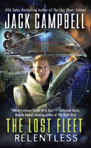 [The Lost Fleet 05] • Relentless (The Lost Fleet, Book 5)
